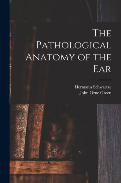 The Pathological Anatomy Of The Ear