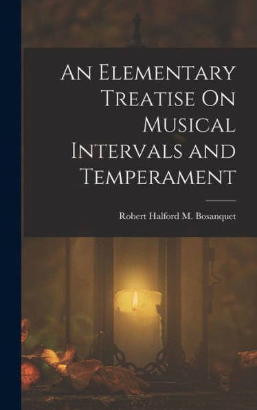An Elementary Treatise On Musical Intervals And Temperament