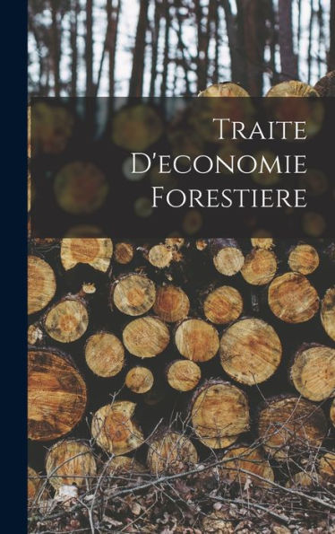 Traite D'Economie Forestiere (French Edition)
