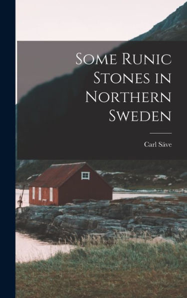 Some Runic Stones In Northern Sweden (Swedish Edition)
