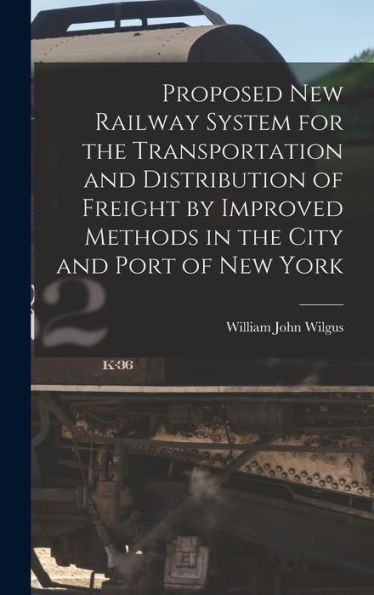 Proposed New Railway System For The Transportation And Distribution Of Freight By Improved Methods In The City And Port Of New York