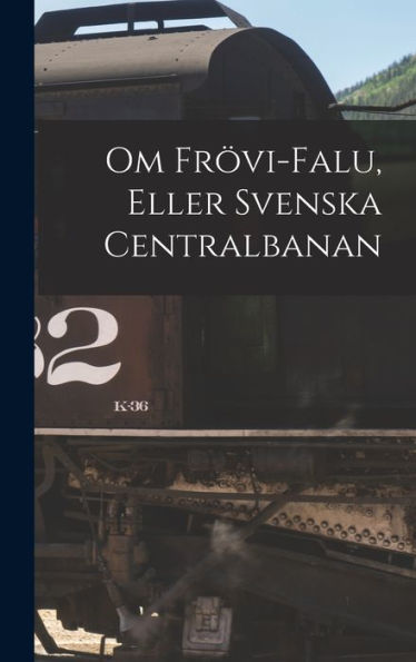 Om Fr?I-Falu, Eller Svenska Centralbanan (Swedish Edition)