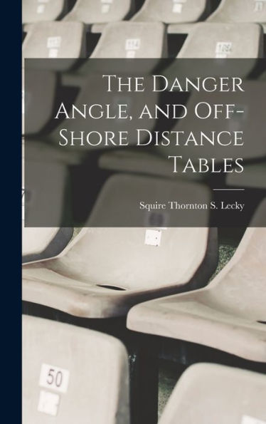 The Danger Angle, And Off-Shore Distance Tables