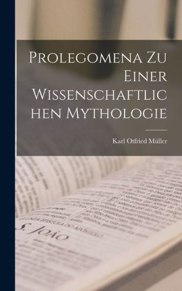 Prolegomena Zu Einer Wissenschaftlichen Mythologie (German Edition)