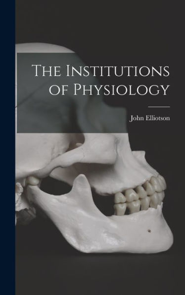 The Institutions Of Physiology