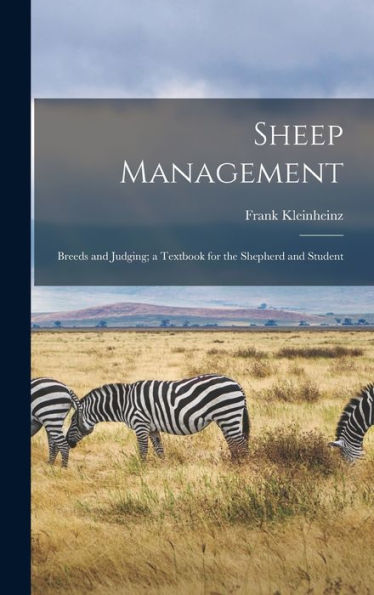 Sheep Management: Breeds And Judging; A Textbook For The Shepherd And Student