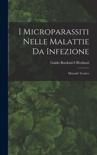 I Microparassiti Nelle Malattie Da Infezione: Manuale Tecnico (Italian Edition)
