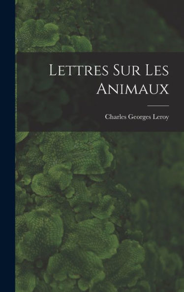 Lettres Sur Les Animaux (French Edition)