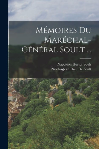 Mémoires Du Marechal-Général Soult ... (French Edition)