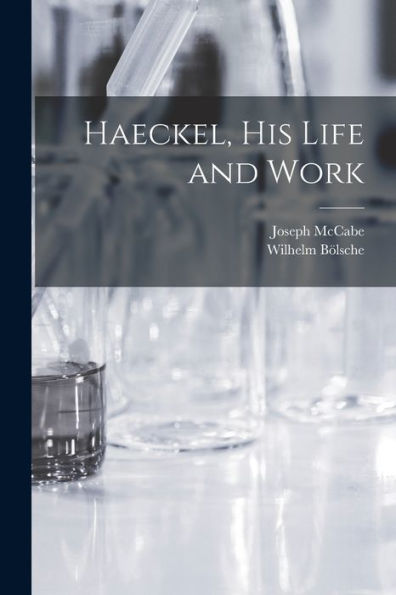 Haeckel, His Life And Work
