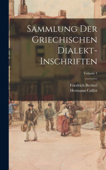Sammlung Der Griechischen Dialekt-Inschriften; Volume 1 (German Edition)