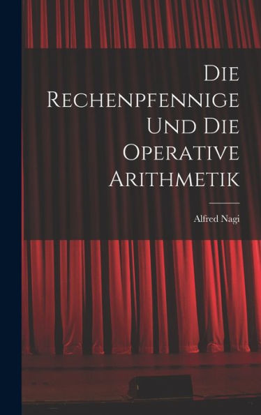 Die Rechenpfennige Und Die Operative Arithmetik (German Edition)