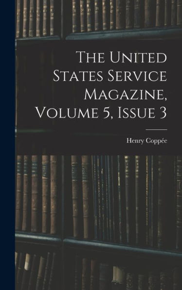 The United States Service Magazine, Volume 5, Issue 3