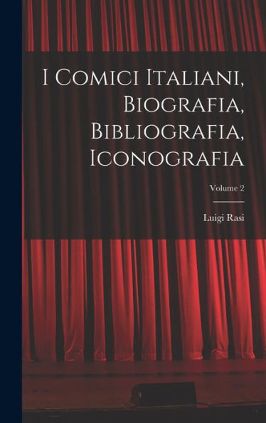 I Comici Italiani, Biografia, Bibliografia, Iconografia; Volume 2 (Italian Edition)