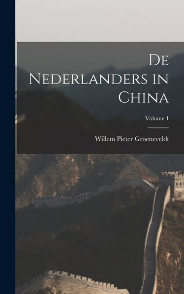 De Nederlanders In China; Volume 1 (Dutch Edition)