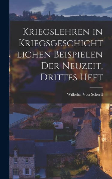 Kriegslehren In Kriegsgeschichtlichen Beispielen Der Neuzeit, Drittes Heft (German Edition)