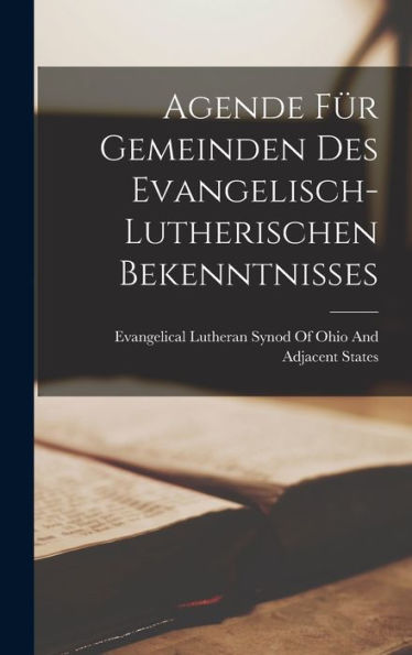 Agende Für Gemeinden Des Evangelisch-Lutherischen Bekenntnisses (German Edition)