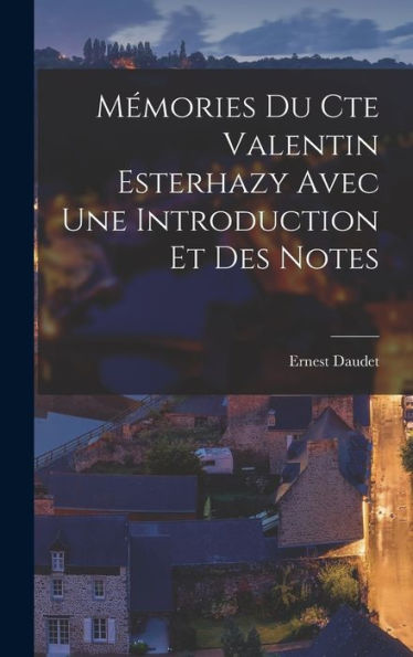 Mémories Du Cte Valentin Esterhazy Avec Une Introduction Et Des Notes (French Edition)