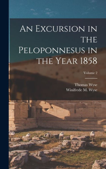 An Excursion In The Peloponnesus In The Year 1858; Volume 2