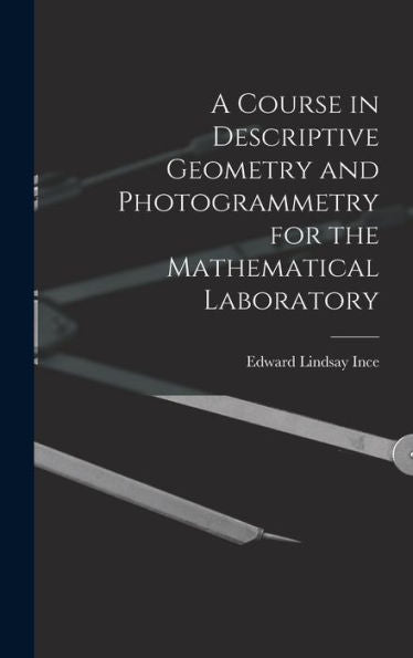 A Course In Descriptive Geometry And Photogrammetry For The Mathematical Laboratory