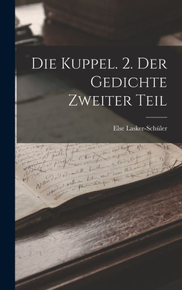 Die Kuppel. 2. Der Gedichte Zweiter Teil (German Edition)