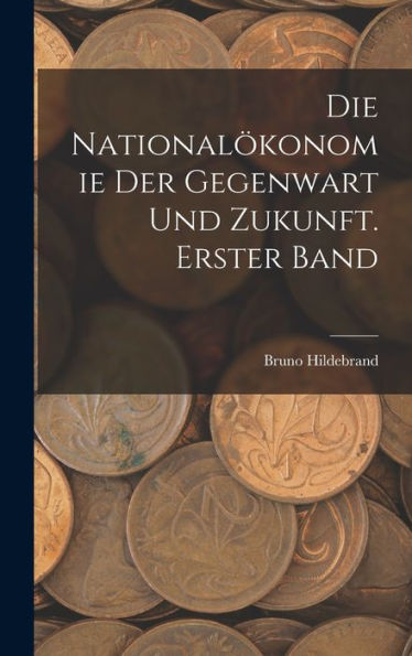 Die National?Onomie Der Gegenwart Und Zukunft. Erster Band (German Edition)