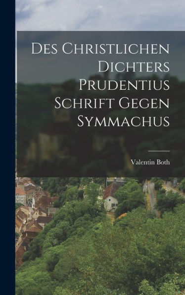 Des Christlichen Dichters Prudentius Schrift Gegen Symmachus (German Edition)