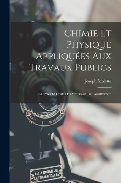 Chimie Et Physique Appliqu?S Aux Travaux Publics: Analyses Et Essais Des Matériaux De Construction (French Edition)