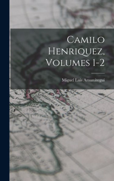 Camilo Henriquez, Volumes 1-2 (Spanish Edition)