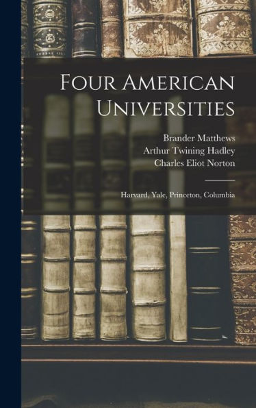 Four American Universities: Harvard, Yale, Princeton, Columbia