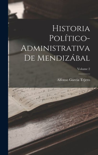 Historia Pol?Ico-Administrativa De Mendiz?Al; Volume 2 (Spanish Edition)