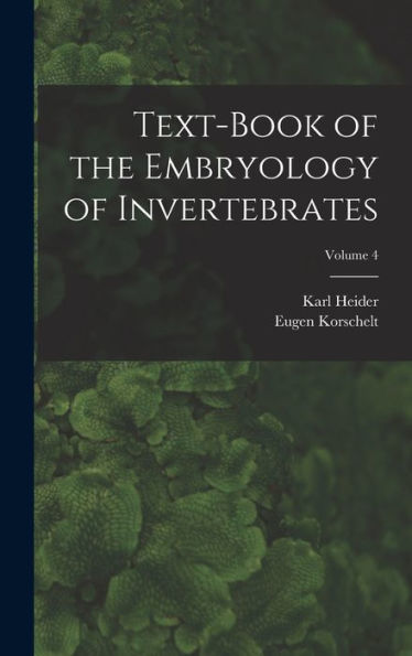 Text-Book Of The Embryology Of Invertebrates; Volume 4
