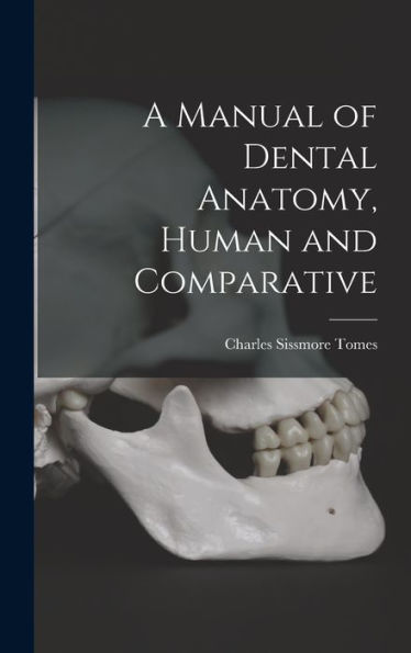A Manual Of Dental Anatomy, Human And Comparative