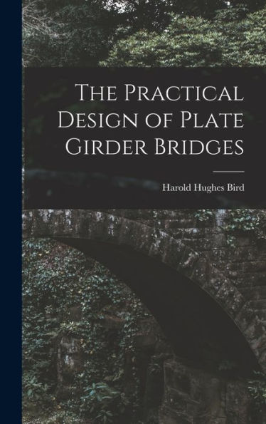 The Practical Design Of Plate Girder Bridges