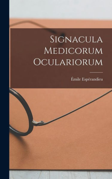 Signacula Medicorum Oculariorum (Latin Edition)