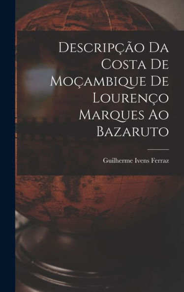 Descrip?O Da Costa De Mo?Mbique De Lourenço Marques Ao Bazaruto (Portuguese Edition)