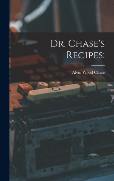 Dr. Chase's Recipes;