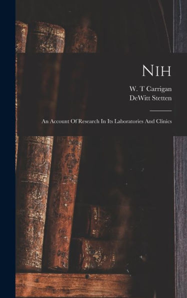 Nih: An Account Of Research In Its Laboratories And Clinics
