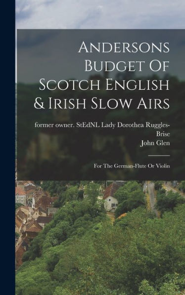 Andersons Budget Of Scotch English & Irish Slow Airs: For The German-Flute Or Violin