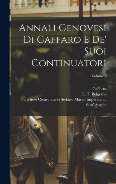 Annali Genovesi Di Caffaro E De' Suoi Continuatori; Volume 2 (Italian Edition)
