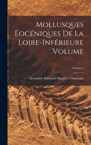 Mollusques Eocéniques De La Loire-Inférieure Volume; Volume 2 (French Edition)