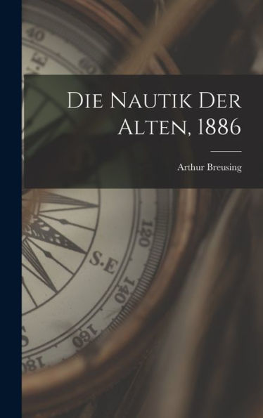 Die Nautik Der Alten, 1886 (German Edition)