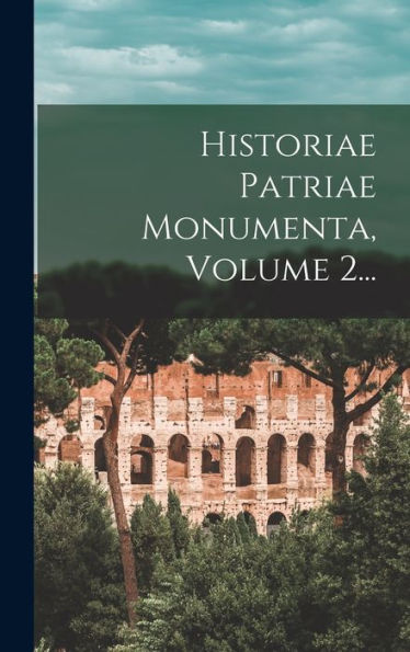 Historiae Patriae Monumenta, Volume 2... (Italian Edition)