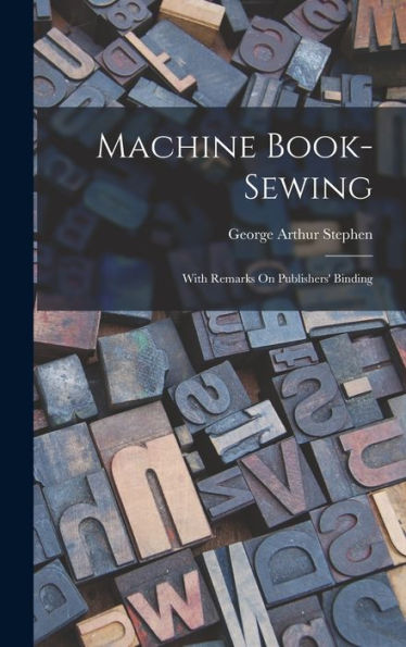 Machine Book-Sewing: With Remarks On Publishers' Binding