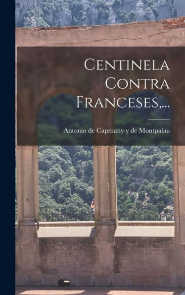 Centinela Contra Franceses, ... (Spanish Edition)