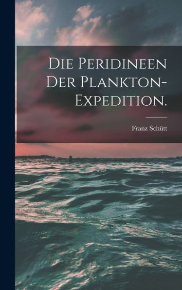 Die Peridineen Der Plankton-Expedition. (German Edition)