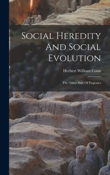 Social Heredity And Social Evolution: The Other Side Of Eugenics