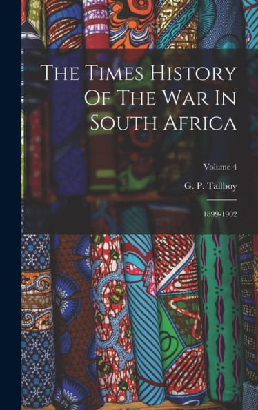 The Times History Of The War In South Africa: 1899-1902; Volume 4