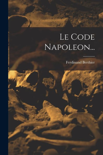 Le Code Napoleon... (French Edition)