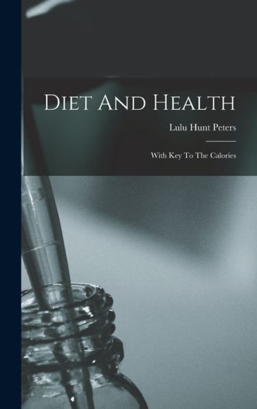 Diet And Health: With Key To The Calories